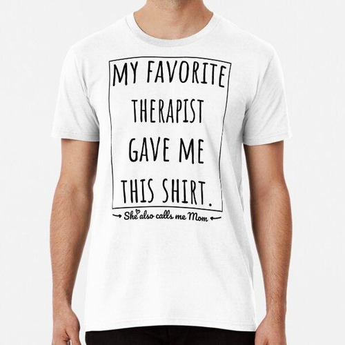 Remera Mi Terapeuta Favorita Me Dio Esta Camiseta, También M