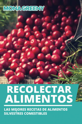 Libro: Recolectar Alimentos: Las Mejores Recetas De Alimento