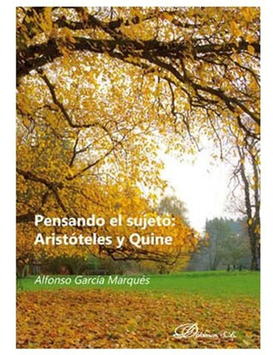 Pensando El Sujeto Aristoteles Y Quine - Garcia Marques,alfo