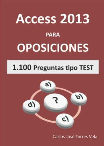 Access 2013 Para Oposiciones: + 1000 Preguntas Tipo Test