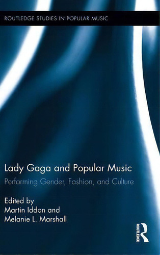 Lady Gaga And Popular Music, De Martin Iddon. Editorial Taylor Francis Ltd, Tapa Dura En Inglés