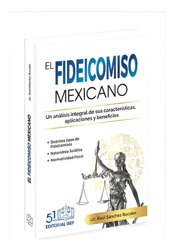 El Fideicomiso Mexicano un Análisis Integral de sus Características Aplicaciones y Beneficios de Lic Raúl Sánchez Rucobo Editorial Ediciones Fiscales Isef Tapa Blanda Edición 1 en Español 2025