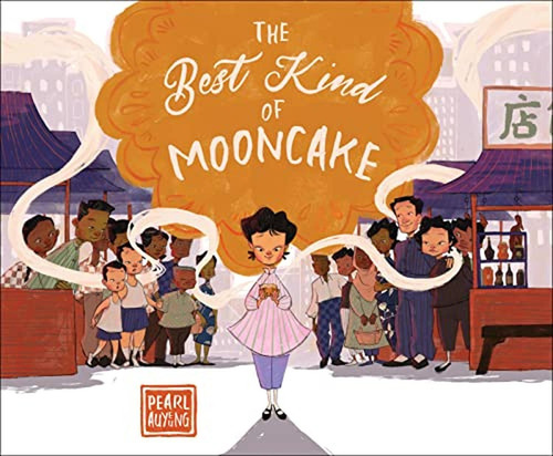 The Best Kind of Mooncake (Libro en Inglés), de AuYeung, Pearl. Editorial Page Street Kids, tapa pasta dura en inglés, 2022