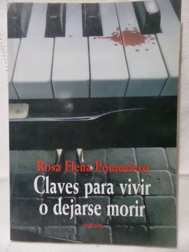 Claves Para Vivir O Dejarse Morir, Rosa Pontoriero, Argenta (Usado)