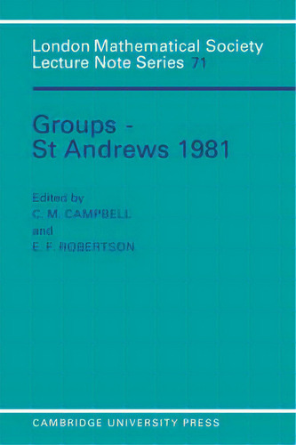Groups - St Andrews 1981, De C. M. Campbell. London Mathematical Society Lecture Te Series, Vol. 1. Editorial Cambridge University Press, Tapa Blanda En Inglés