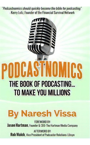 Podcastnomics: The Book Of Podcasting... To Make You Millions, De Rob Walch., Vol. 1. Editorial Krish Publishing, Tapa Blanda En Inglés