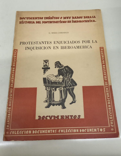 Protestantes Enjuiciados Por La Inquisicion * Baez Camargo