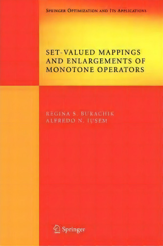 Set-valued Mappings And Enlargements Of Monotone Operators, De Regina S. Burachik. Editorial Springer Verlag New York Inc, Tapa Blanda En Inglés