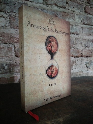 Aldo Ruffinengo - Arqueología De Los Tiempos. Raíces