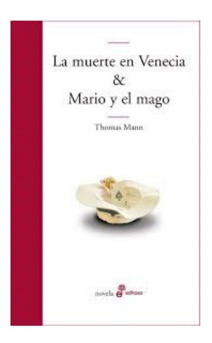 La Muerte En Venecia & Mario Y El Mago - Mann, Thomas