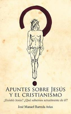 Libro Apuntes Sobre Jesus Y El Cristianismo : Existio Jes...