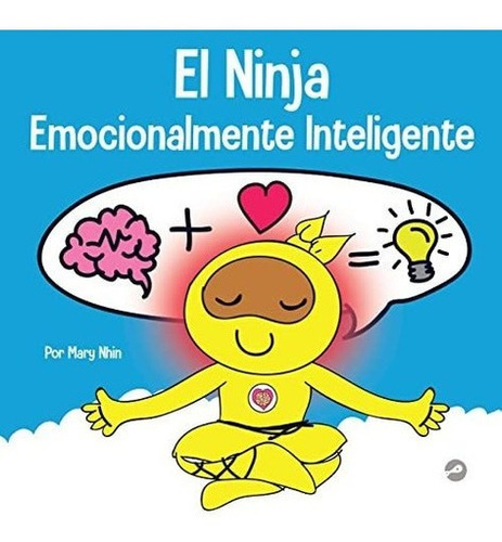 El Ninja Emocionalmente Inteligente Un Libro Para..