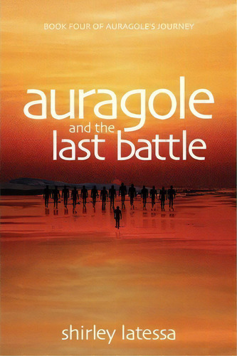 Auragole And The Last Battle (book 4), De Shirley Latessa. Editorial Lindisfarne Books, Tapa Blanda En Inglés