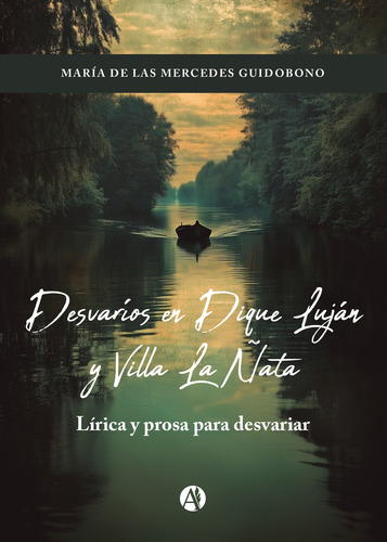 Desvaríos En Dique Luján Y Villa La Ñata: Lírica Y Prosa