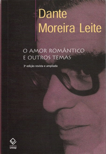 O amor romântico e outros temas - 3ª edição, de Leite, Dante Moreira. Fundação Editora da Unesp, capa mole em português, 2007