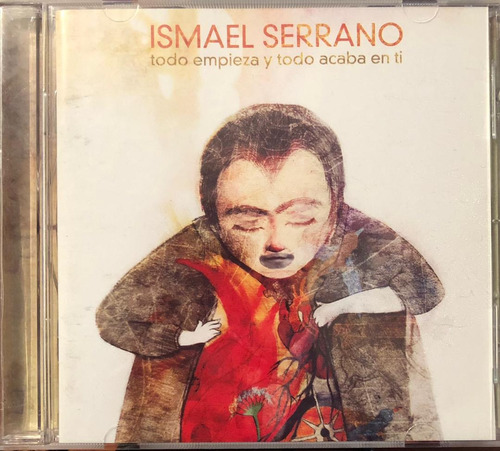 Ismael Serrano - Todo Empieza Y Todo Acaba En Ti. Cd, Album.