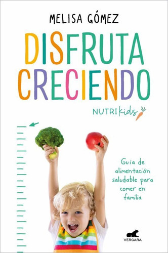 Disfruta Creciendo, De Melisa Gómez. Editorial Vergara, Tapa Blanda, Edición 1 En Español