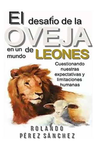 El Desafío De La Oveja En Un Mundo De Leones: Cuestionando N