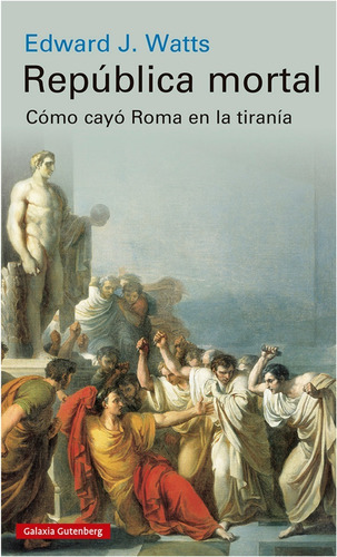 Republica Mortal : Como Cayo Roma En La Tirania (libro) 