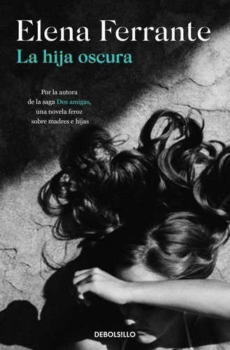 Libro: La Hija Oscura. Ferrante, Elena. Debolsillo