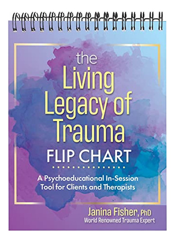 The Living Legacy Of Trauma Flip Chart: A Psychoeducational 