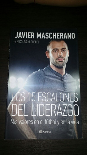 Javier Mascherano / Los 15 Escalones Del Liderazgo