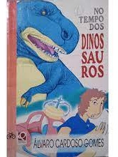 Livro No Tempo Dos Dinossauros - Álvaro Cardoso Gomes [1997]