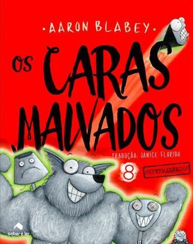 Os Caras Malvados 8 - 1ªed.(2021), De Aaron Blabey., Vol. 8. Editora Saber E Ler, Capa Mole, Edição 1 Em Português, 2021