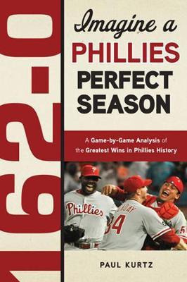 Libro 162-0: A Phillies Perfect Season - Paul Kurtz