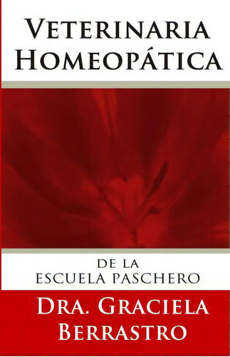 Veterinaria Homeop Tica, De Dr Graciela Berrastro. Editorial Createspace Independent Publishing Platform, Tapa Blanda En Español