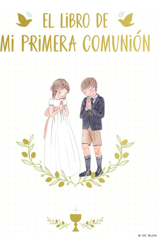 Libro: El Libro De Mi Primera Comunión Your First Communion 