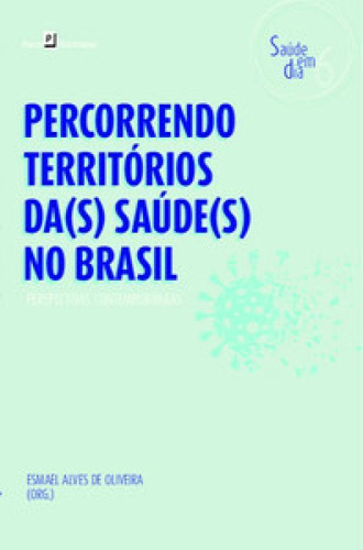 Percorrendo Territórios Das Saúdes No Brasil Perspectivas