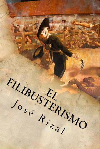 El Filibusterismo, De Jose Rizal. Editorial Createspace, Tapa Blanda En Español