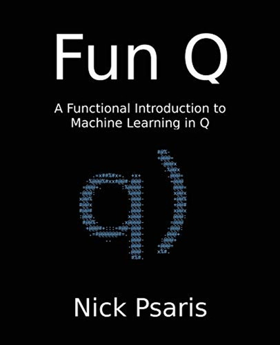 Fun Q: A Functional Introduction To Machine Learning In Q (e
