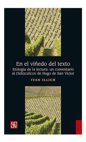 En El Viñedo Del Texto - Etología De La Lectura, Illich, Fce