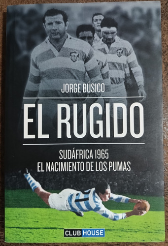 El Rugido, El Nacimiento De Los Pumas De Jorge Búsico (e4)