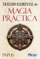 Comprar Tratado Elemental De Magia Practica - Papus Encausse