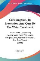 Libro Consumption, Its Prevention And Cure By The Water T...