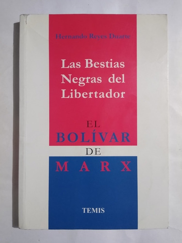 Las Bestias Negras Del Libertador / Hernando Reyes Duarte