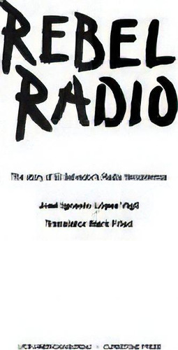 Rebel Radio : Story Of El Salvador's Radio Venceremos, De Jose Ignacio Lopez Vigil. Editorial Latin America Bureau, Tapa Blanda En Inglés