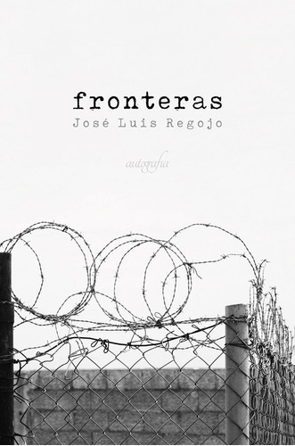 Fronteras, De Regojo, José Luis. Editorial Autografía, Tapa Blanda En Español