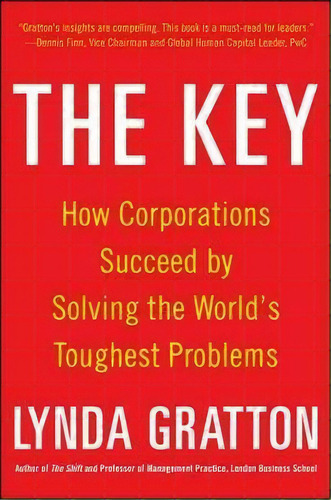 The Key: How Corporations Succeed By Solving The World's Toughest Problems, De Lynda Gratton. Editorial Mcgraw-hill Education - Europe, Tapa Dura En Inglés