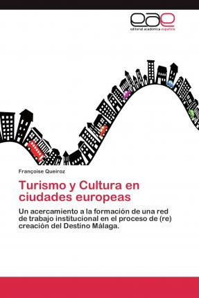 Libro Turismo Y Cultura En Ciudades Europeas - Queiroz Fr...