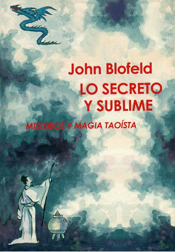 Libro Lo Secreto Y Lo Sublime Misterios Y Magia Taoista