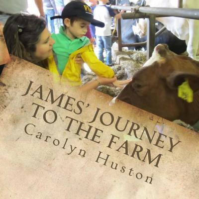 Libro James' Journey To The Farm - Carolyn L Huston