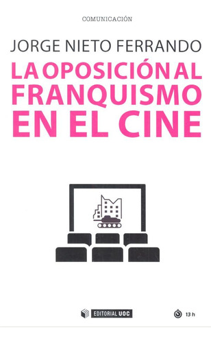 Libro La Oposiciã³n Al Franquismo En El Cine - Nieto Ferr...