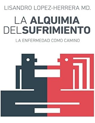 Libro: La Alquimia Del Sufrimiento: La Enfermedad Como