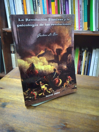 Revolución Francesa Y Psicología De Las Revoluciones Le Bon