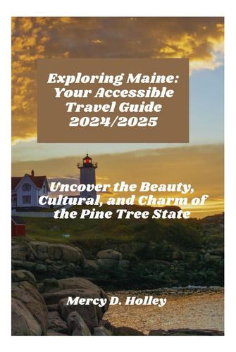 Libro: Explorando Maine: Su Guía De Viaje Accesible Descubra