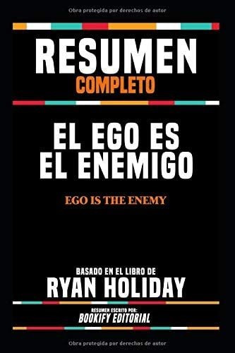 Libro: Resumen Completo El Ego Es El Enemigo (ego Is The En